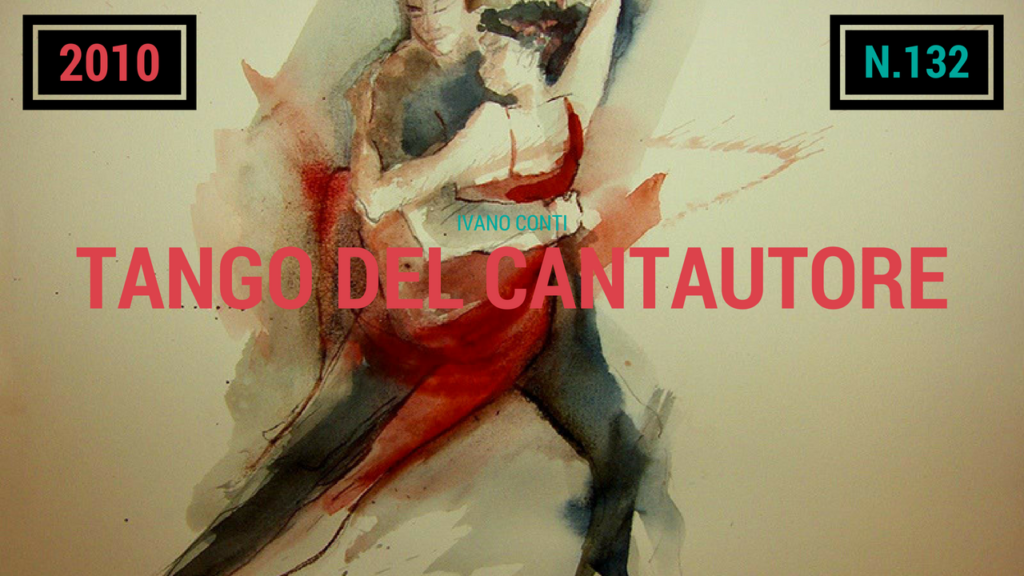 132 – Tango del cantautore (2010)