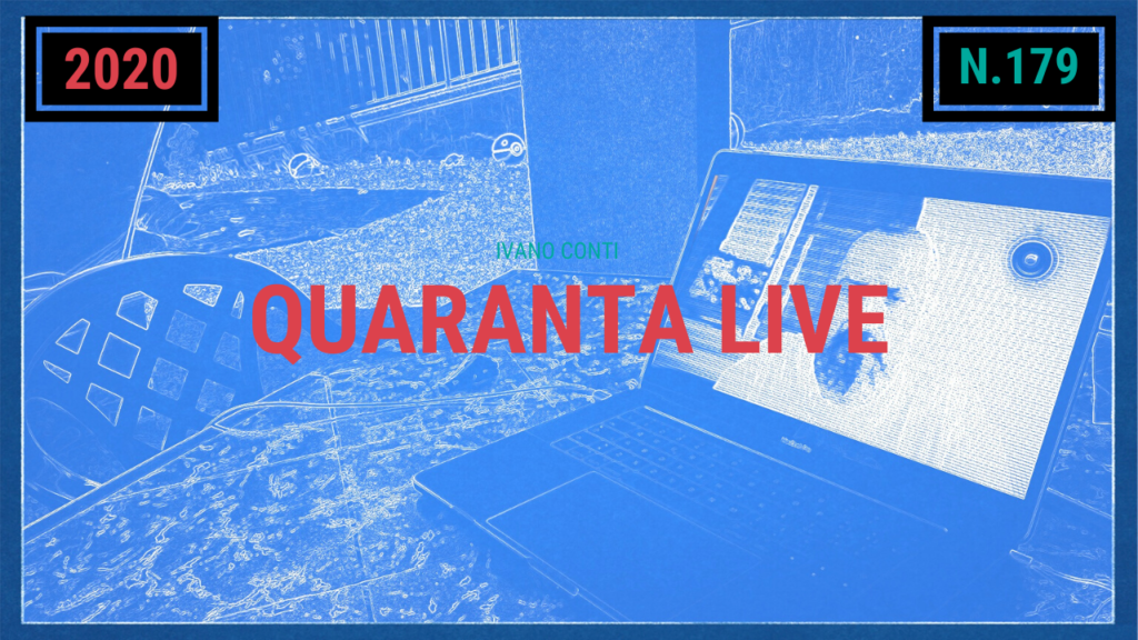 179 – Quaranta live (2020)