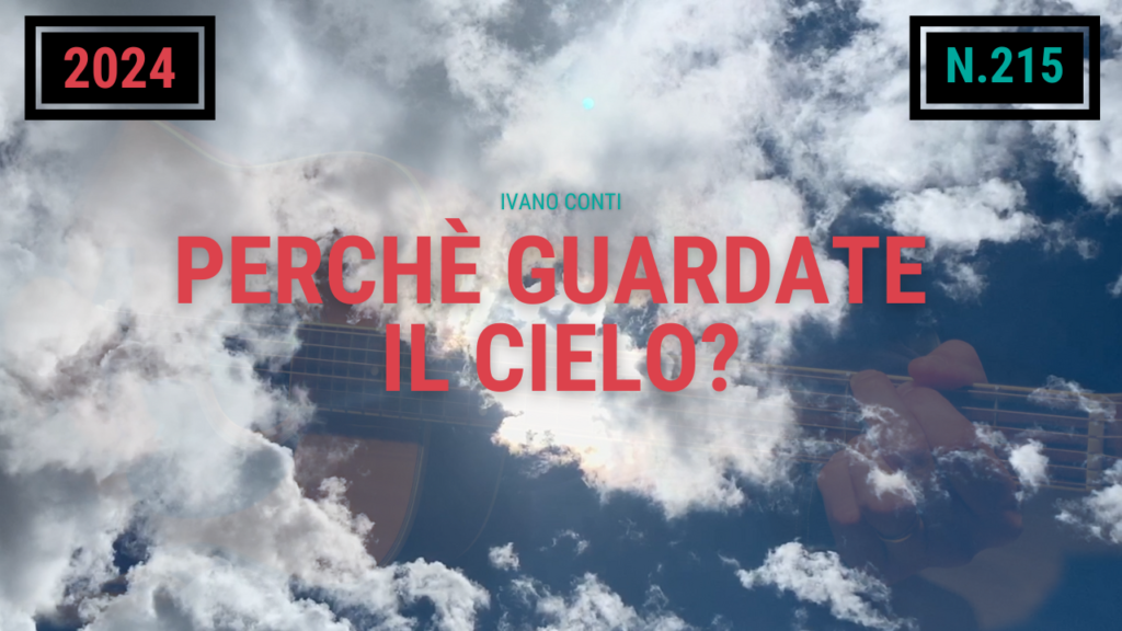 215 – Perchè guardate il cielo? (2024)